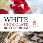A Pinterest image showing two images of white chocolate buttercream - one on a Lemon Curd Cake, and the other as it's being mixed.
