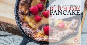 Overhead shot of Dutch Baby Pancake with Lemon Curd and Raspberries, with title text on the top right side and the Chocolates & Chai logo on the bottom right.